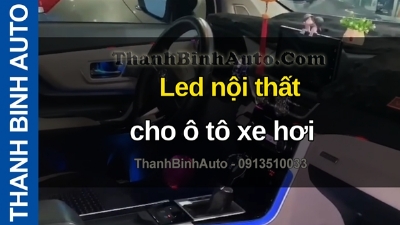 Video Led nội thất cho ô tô xe hơi tại ThanhBinhAuto